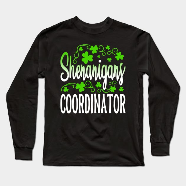 Shenanigans Coordinator St Patricks Day Teacher Long Sleeve T-Shirt by chibi.kid